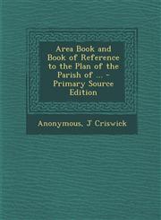 Area Book and Book of Reference to the Plan of the Parish of ...,1289606080,9781289606084