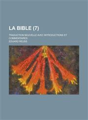 La Bible; Traduction Nouvelle Avec Introductions Et Commentaires (7),1234607018,9781234607012