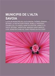 Municipis de l'Alta Savoia Llista de municipis de l'Alta Savoia, Thônes, Épagny, Seynod, La Roche-sur-Foron, Rumilly, Faverges, Cruseilles,1233313428,9781233313426
