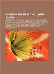 Controversies in the United States Debate over the atomic bombings of Hiroshima and Nagasaki, Controversies of Jersey Shore,1156973309,9781156973301