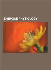 Exercise Physiology Adenosine Triphosphate, Citric Acid Cycle, Circulatory System, Weight Training, Pyruvic Acid, Aerobics, Glycogen, Lact,1230600655,9781230600659