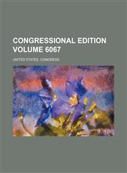 Congressional edition Volume 6067,1236493699,9781236493699