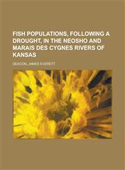 Fish Populations, Following a Drought, in the Neosho and Marais des Cygnes Rivers of Kansas,1236714903,9781236714909