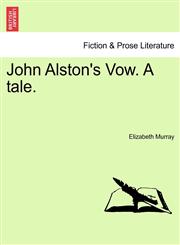 John Alston's Vow. A tale.,1241364281,9781241364281