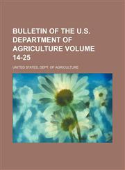 Bulletin of the U.S. Department of Agriculture Volume 14-25,1153358832,9781153358835