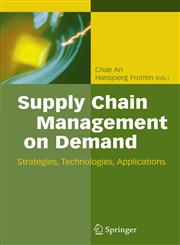 Supply Chain Management on Demand Strategies and Technologies, Applications,3540244239,9783540244233