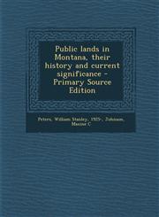 Public Lands in Montana, Their History and Current Significance - Primary Source Edition,1294456695,9781294456698