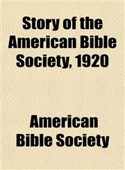 Story of the American Bible Society, 1920,1153166593,9781153166591