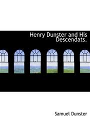 Henry Dunster and His Descendats.,1140575414,9781140575412