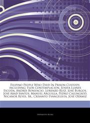 Articles On Filipino People Who Died In Prison Custody, including Flor Contemplacion, Josefa Llanes Escoda, AndrÃ©s Bonifacio, Lorenzo Ruiz, JosÃ© Burgos, JosÃ© Abad Santos, Manuel Arguilla, Pedro Calungsod, Nicanor Reyes, Sr.,1244854050,9781244854055