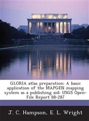Gloria Atlas Preparation A Basic Application of the Mapgen Mapping System as a Publishing Aid: Usgs Open-File Report 88-287,1287037119,9781287037118