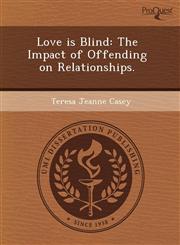 Love is Blind The Impact of Offending on Relationships.,124408591X,9781244085916