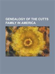 Genealogy of the Cutts Family in America,1152921681,9781152921689