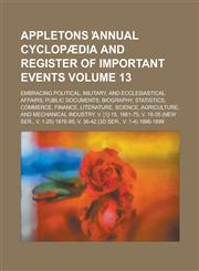 Appletons Annual Cyclopaedia and Register of Important Events; Embracing Political, Military, and Ecclesiastical Affairs; Public Documents; Biography,,1234046660,9781234046668