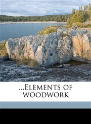 ...Elements of Woodwork,1174840927,9781174840920