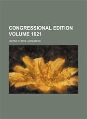 Congressional edition Volume 1621,1236486463,9781236486462