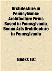 Architecture in Pennsylvania Architecture Firms Based in Pennsylvania, Beaux-Arts Architecture in Pennsylvania,1158130082,9781158130085