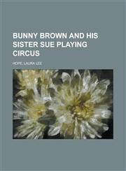 Bunny Brown and His Sister Sue Playing Circus,1236730062,9781236730060