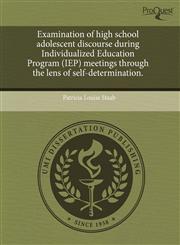 Examination of high school adolescent discourse during Individualized Education Program (IEP) meetings through the lens of self-determination.,124385510X,9781243855107