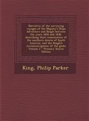 Narrative of the Surveying Voyages of His Majesty's Ships Adventure and Beagle Between the Years 1826 and 1836, Describing Their Examination of the So,1294784374,9781294784371