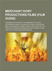 Merchant Ivory Productions films (Film Guide) Howards End, Maurice, The Remains of the Day, Jefferson in Paris, A Room with a View,123459983X,9781234599836