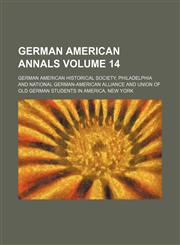 German American annals Volume 14,1152265997,9781152265998