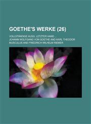 Goethe's Werke (26); Vollstandige Ausg. Letzter Hand,1235062309,9781235062308