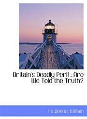 Britain's Deadly Peril Are We Told the Truth?,1110757611,9781110757619