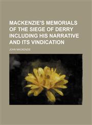 Mackenzie's memorials of the siege of derry including his narrative and its vindication,1153780623,9781153780629