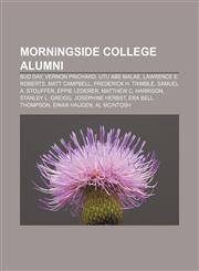 Morningside College alumni Bud Day, Vernon Prichard, Utu Abe Malae, Lawrence E. Roberts, Matt Campbell, Frederick H. Trimble,1233058428,9781233058426