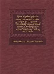 Murray's English Reader Or, Pieces in Prose and Poetry, Selected from the Best Writers...: With a Few Preliminary Observations on the Principl,1294593471,9781294593478