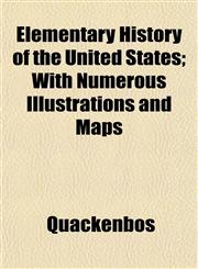 Elementary History of the United States; With Numerous Illustrations and Maps,1152514644,9781152514645