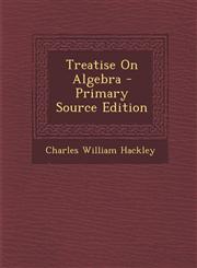 Treatise on Algebra - Primary Source Edition,1287982972,9781287982975