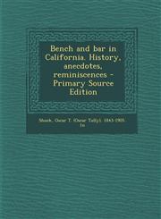Bench and Bar in California. History, Anecdotes, Reminiscences - Primary Source Edition,1287673880,9781287673880