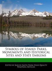 Symbols of Idaho Parks, Monuments and Historical Sites and State Emblems,1270837796,9781270837794