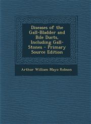 Diseases of the Gall-Bladder and Bile Ducts, Including Gall-Stones,1287459153,9781287459156