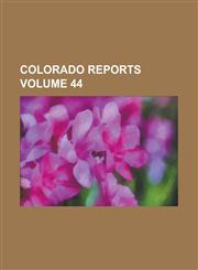 Colorado reports Volume 44,1236759206,9781236759207