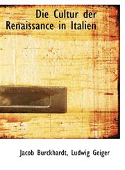 Die Cultur der Renaissance in Italien,1110145195,9781110145195