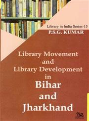 Library Movement and Library Development in Bihar and Jharkhand 1st Published,8176467944,9788176467940