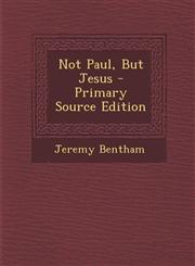 Not Paul, But Jesus - Primary Source Edition,1294813056,9781294813057