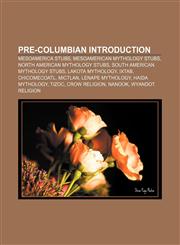 Pre-Columbian Introduction Mesoamerica stubs, Mesoamerican mythology stubs, North American mythology stubs, South American mythology stubs,1157389848,9781157389842