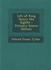 Life of King Henry the Eighth - Primary Source Edition,1294720333,9781294720331