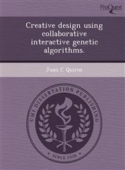 Creative design using collaborative interactive genetic algorithms.,1243747587,9781243747587