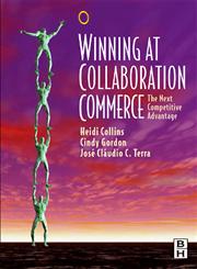 Winning at Collaboration Commerce The Next Competitive Advantage,0750678178,9780750678179