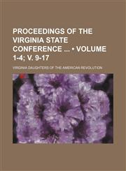 Proceedings of the Virginia State Conference (Volume 1-4; v. 9-17),1154310116,9781154310115