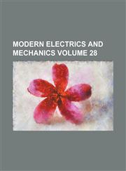 Modern electrics and mechanics Volume 28,1130943410,9781130943412