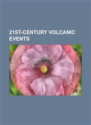 21st-Century Volcanic Events 2010 Eruptions of Eyjafjallaj Kull, 2010 Eruptions of Mount Merapi, Mount Rinjani, 2007-2008 Nazko Earthquakes,1233122533,9781233122530