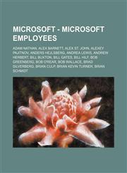 Microsoft - Microsoft employees Adam Nathan, Alex Barnett, Alex St. John, Alexey Pajitnov, Anders Hejlsberg, Andrea Lewis, Andrew Herbert, Bill Buxton, Bill Gates, Bill Hilf, Bob Greenberg, Bob O'Rear, Bob Wallace, Brad Silverberg, Brian Culp, Brian Kevi,1234654474,9781234654474