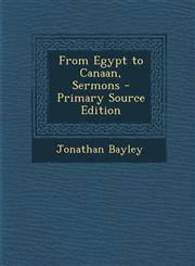 From Egypt to Canaan, Sermons - Primary Source Edition,1294298526,9781294298526