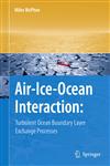 Air-Ice-Ocean Interaction Turbulent Ocean Boundary Layer Exchange Processes,0387783342,9780387783345